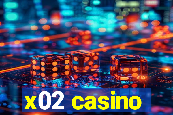 x02 casino